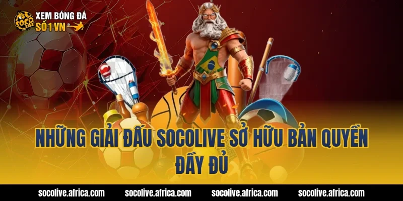 Những giải đấu Socolive sở hữu bản quyền đầy đủ